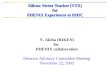 Silicon Vertex Tracker (VTX) for PHENIX Experiment at RHIC Y. Akiba (RIKEN) for PHENIX collaboration Detector Advisory Committee Meeting November 22, 2003