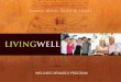 LivingWell “Wellness is a multidimensional state of being, describing the existence of positive health in an individual as exemplified by quality of life