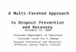 A Multi-Faceted Approach to Dropout Prevention and Recovery NAEHCY Preconference: Soar to New Peaks. A Multi-Faceted Approach to Dropout Prevention and