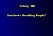 History 106 Canada--An Unmilitary People?. Consider the following