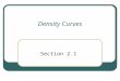 Density Curves Section 2.1. Strategy to explore data on a single variable Plot the data (histogram or stemplot) CUSS Calculate numerical summary to describe
