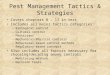 Pest Management Tactics & Strategies Covers chapters 8 – 17 in text Includes all major tactics categories: –Biological control –Cultural control –Pesticides