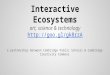 Interactive Ecosystems art, science & technology  a partnership between Cambridge Public Schools & Cambridge Creativity Commons