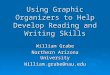 Using Graphic Organizers to Help Develop Reading and Writing Skills William Grabe Northern Arizona University William.grabe@nau.edu