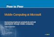 Mobile Computing at Microsoft Increasing employee productivity and job satisfaction through mobile computing Published: August 2004