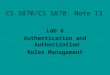 1 CS 3870/CS 5870: Note 13 Lab 6 Authentication and Authorization Roles Management