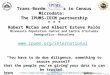 Trans-Border access to Census Microdata: The IPUMS-IECM partnership * * * Robert McCaa and Albert Esteve Palós  “You have to