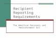 Recipient Reporting Requirements The American Recovery and Reinvestment Act