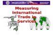 1 Measuring International Trade in Services 2 OUTLINE OF PRESENTATION Introduction Introduction - Legal Framework - Balance of Payments (BOP) Compilation