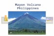 Mayon Volcano Philippines Mayon has the classic conical shape of a stratovolcano. It is the most active volcano in the Philippines. Since 1616, Mayon