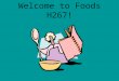 Welcome to Foods H267!. Welcome to Foods!!! Today: –Note card –Kitchen Contract –What will we learn this semester? –Intros –Summer paper game