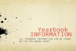 Yearbook INFORMATION ALL YEARBOOK INFORMATION CAN BE FOUND ON THE FOLLOWING PAGES