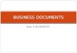 Year 9 BUSINESS BUSINESS DOCUMENTS. FINANCIAL DOCUMENTS The documentation prepared when conducting business includes: Purchase orders Tax invoices Delivery