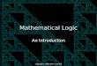 Copyright © 2006-2010 - Curt Hill Mathematical Logic An Introduction