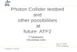 T.Takahashi Hiroshima Photon Collider testbed and other possibilities at future ATF2 T.Takahashi Hiroshima Univ. Dec 21 2007 ATF2 meeting