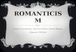 ROMANTICISM Janice Laxamana, Lauren Butao, Justin Reyes, Alyanna Maliksi