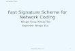 Fast Signature Scheme for Network Coding Mingxi Yang, Wenjie Yan Reporter: Wenjie Yan Mingxi Yang, Wenjie Yan1 DCABES 2009