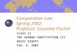 Comparative Law Spring 2002 Professor Susanna Fischer CLASS 11 THE GERMAN CONSTITUTION III BASIC RIGHTS Feb. 4, 2002