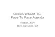 OASIS WSDM TC Face To Face Agenda August, 2004 BEA, San Jose, CA