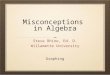 Misconceptions in Algebra Steve Rhine, Ed. D. Willamette University Graphing