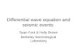 Differential wave equation and seismic events Sean Ford & Holly Brown Berkeley Seismological Laboratory