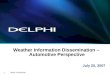 Delphi Confidential1 Weather Information Dissemination – Automotive Perspective July 25, 2007