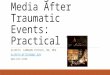 Working with the Media After Traumatic Events: Practical Tips ELSPETH CAMERON RITCHIE, MD, MPH ELSPETH.RITCHIE@DC.GOV 202-673-1939
