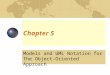 Chapter 5 Models and UML Notation for The Object-Oriented Approach