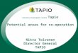 Forestry Development Centre Tapio Potential areas for co-operation Ritva Toivonen Director General TAPIO