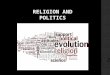 Religion and Politics R ELIGION AND P OLITICS. M ODERNIZATION AND S ECULARIZATION – P ERSPECTIVES OVER TIME 1960s:  “Once, the world was filled with