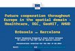 Future cooperation throughout Europe in the spatial domain – Healthcare, OGC, GeoHIT, AHUD Brüssels AND Barcelona Birgit Blaabjerg Bisgaard & Klaus-Peter