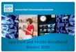 Spectrum and Mobile Broadband Beyond 2020. Mobile Evolution in Australia 30 25 20 15 10 3G CDMA GSM AMPS First fully automatic mobile system Australian