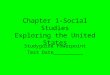 Chapter 1-Social Studies Exploring the United States Studyguide Powerpoint Test Date__________