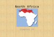 North Africa Chapter 21.  North Africa includes Morocco, Algeria, Tunisia, Libya, Egypt, and Western Sahara (which is occupied by Morocco.)  North Africa