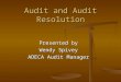 Audit and Audit Resolution Presented by Wendy Spivey ADECA Audit Manager