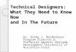 Technical Designers: What They Need to Know Now and In The Future Dr. Gindy J. Neidermyer Program Director & Professor Apparel Design& Development University
