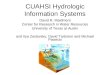 CUAHSI Hydrologic Information Systems David R. Maidment Center for Research in Water Resources University of Texas at Austin and Ilya Zaslavsky, David