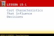 CENTURY 21 ACCOUNTING © Thomson/South-Western LESSON 15-1 Cost Characteristics That Influence Decisions