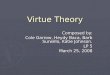 Virtue Theory Composed by: Cole Garrow, Heydy Baca, Barb Surwillo, Katie Johnson. LP 5 March 25, 2008