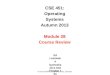 CSE 451: Operating Systems Autumn 2013 Module 28 Course Review Ed Lazowska lazowska@cs.washington.edu Allen Center 570 © 2013 Gribble, Lazowska, Levy,