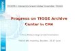 THORPEX Interactive Grand Global Ensemble (TIGGE) China Meteorological Administration TIGGE-WG meeting, Boulder, 25-27 June Progress on TIGGE Archive Center