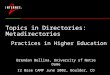 Topics in Directories: Metadirectories Practices in Higher Education Brendan Bellina, University of Notre Dame I2 Base CAMP June 2002, Boulder, CO