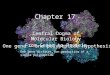 Chapter 17 Central Dogma of Molecular Biology From Genes to Protein One gene – one polypeptide hypothesis One gene dictates the production of a single