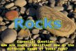 Essential Question: How are rocks classified? How do the different types of rocks form?