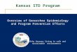 Kansas STD Program Overview of Gonorrhea Epidemiology and Program Prevention Efforts Healthy Kansans living in safe and sustainable environments