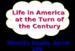 Life in America at the Turn of the Century Minority Issues, Social Life Minority Issues, Social Life