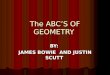 The ABC’S OF GEOMETRY BY: JAMES BOWIE AND JUSTIN SCUTT