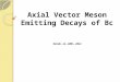 Axial Vector Meson Emitting Decays of Bc Dated: 12 JUNE, 2012