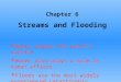 Streams and Flooding Chapter 6  Water shapes the earth’s surface  Water also plays a role in human affairs  Floods are the most widely experienced catastrophic