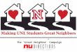 The “Great Neighbor” Campaign. “Resident Roundtables” Based on the “Study Circle” model Facilitated discussions between representative students, residents,